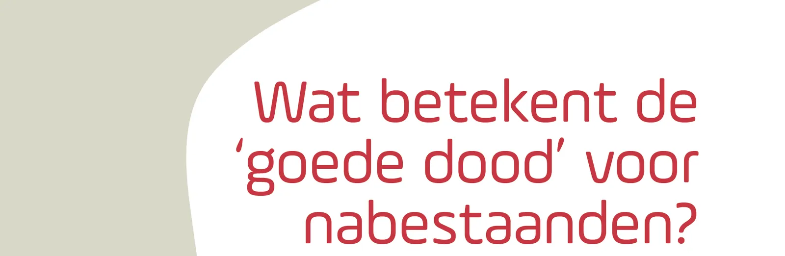 Foto bij ‘Wat betekent de ‘goede dood’ voor nabestaanden?’